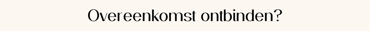 Ga naar overeenkomst ontbinden